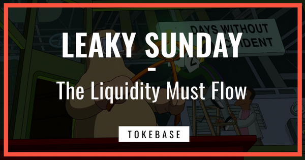☢️ Leaky Sunday! The Liquidity Must Flow